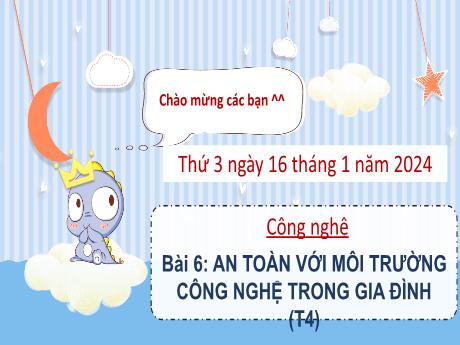 Bài giảng Công nghệ 3 (Kết nối tri thức) - Bài 6: An toàn với môi trường công nghệ trong gia đình (Tiết 4) - Năm học 2023-2024 - Bạch Thị Hải Yến