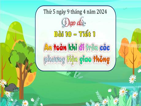 Bài giảng Đạo đức 3 (Kết nối tri thức) - Bài 10: An toàn khi đi trên các phương tiện giao thông (Tiết 1) - Năm học 2023-2024 - Bạch Thị Hải Yến