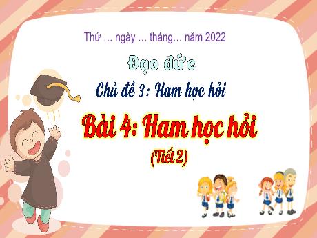 Bài giảng Đạo đức 3 (Kết nối tri thức) - Bài 4: Ham học hỏi (Tiết 2) - Năm học 2022-2023 - Nguyễn Thị Trinh