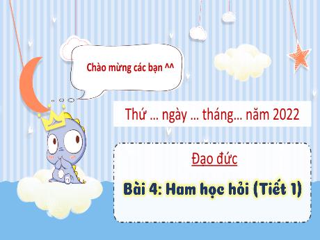 Bài giảng Đạo đức 3 (Kết nối tri thức) - Bài 4: Ham học hỏi (Tiết 1) - Năm học 2023-2024 - Nguyễn Thị Trinh