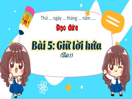 Bài giảng Đạo đức 3 (Kết nối tri thức) - Bài 5: Giữ lời hứa (Tiết 1) - Năm học 2023-2024 - Nguyễn Thị Trinh