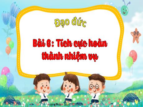 Bài giảng Đạo đức 3 (Kết nối tri thức) - Bài 6: Tích cực hoàn thành nhiệm vụ - Năm học 2023-2024 - Bạch Thị Hải Yến