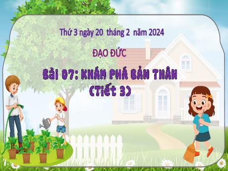 Bài giảng Đạo đức 3 (Kết nối tri thức) - Bài 7: Khám phá bản thân (Tiết 3) - Năm học 2023-2024 - Bạch Thị Hải Yến