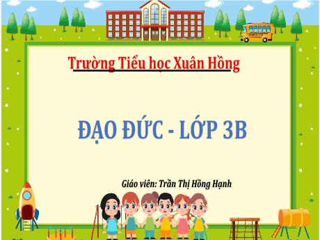 Bài giảng Đạo đức 3 (Kết nối tri thức) - Bài 8: Xử lí bất hòa với bạn bè (Tiết 3) - Năm học 2022-2023 - Trần Thị Hồng Hạnh