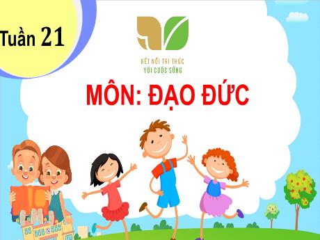 Bài giảng Đạo đức 3 (Kết nối tri thức) - Tuần 21 - Bài 4: Ham học hỏi (Tiết 2) - Năm học 2023-2024 - Bạch Thị Hải Yến