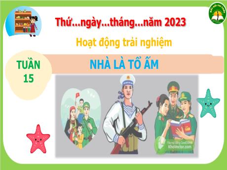 Bài giảng Hoạt động trải nghiệm 3 (Kết nối tri thức) - Tuần 15 - Bài: Nhà là tổ ấm (Tiết 3) - Năm học 2022-2023 - Nguyễn Thị Trinh