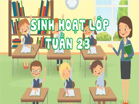 Bài giảng Hoạt động trải nghiệm 3 (Kết nối tri thức) - Tuần 23 - Năm học 2023-2024 - Hoàng Thị Dung