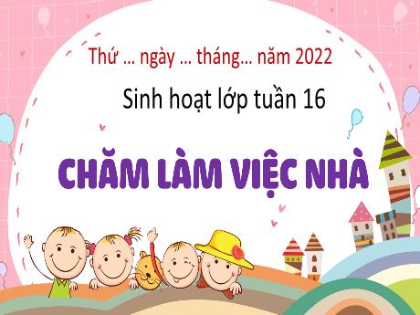 Bài giảng Hoạt động trải nghiệm Lớp 3 (Kết nối tri thức) - Bài: Chăm làm việc nhà - Năm học 2023-2024 - Hoàng Thị Dung