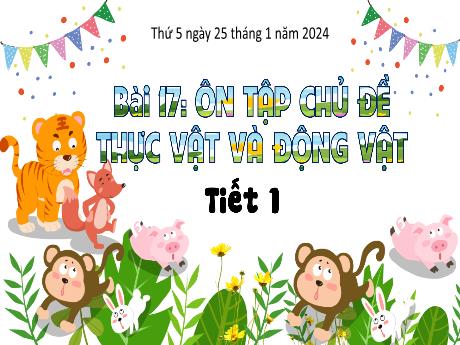 Bài giảng Khoa học 5 (Kết nối tri thức) - Bài 17: Ôn tập chủ đề thực vật và động vật (Tiết 1) - Năm học 2023-2024 - Bạch Thị Hải Yến