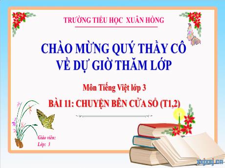 Bài giảng Tiếng Việt 3 (Kết nối tri thức) - Bài 11: Chuyện bên cửa sổ (Tiết 1+2) - Năm học 2023-2024 - Trần Thị Hương