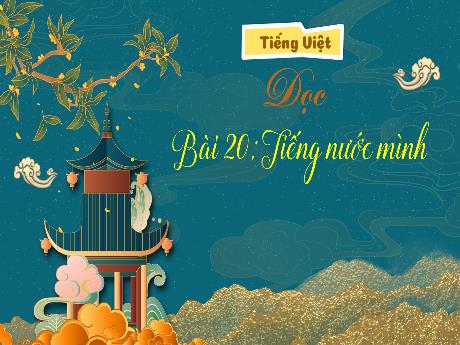 Bài giảng Tiếng Việt 3 (Kết nối tri thức) - Bài 20 (Đọc): Tiếng nước mình - Năm học 2023-2024 - Bạch Thị Hải Yến