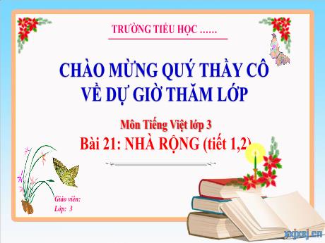 Bài giảng Tiếng Việt 3 (Kết nối tri thức) - Bài 21: Nhà rộng (Tiết 1+2) - Năm học 2023-2024 - Hoàng Thị Dung