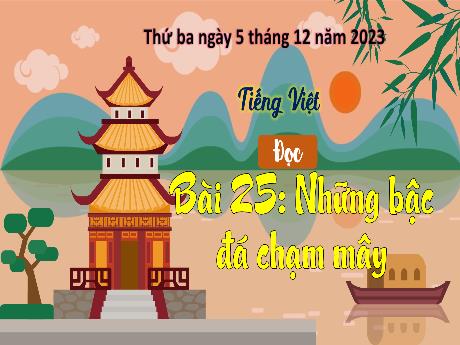 Bài giảng Tiếng Việt 3 (Kết nối tri thức) - Bài 25 (Đọc): Những bậc đá chạm mây - Năm học 2023-2024 - Bạch Thị Hải Yến