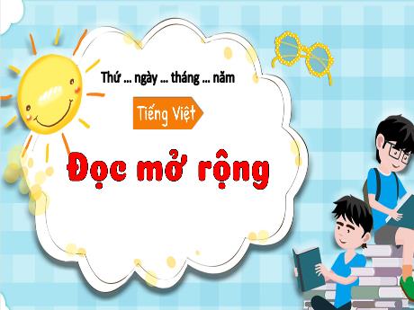 Bài giảng Tiếng Việt 3 (Kết nối tri thức) - Bài 26 (Đọc mở rộng): Đọc câu chuyện, bài văn, bài thơ... về tình cảm giữa những người thân trong gia đình, hoặc tình cảm với mọi vật trong nhà - Năm học 2023-2024 - Nguyễn Thị Trinh