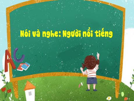Bài giảng Tiếng Việt 3 (Kết nối tri thức) - Bài 27 (Nói nghe): Người nổi tiếng - Năm học 2023-2024 - Bạch Thị Hải Yến