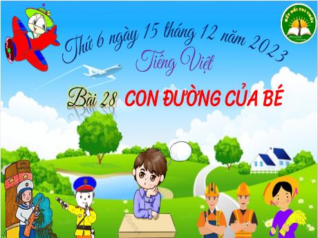 Bài giảng Tiếng Việt 3 (Kết nối tri thức) - Bài 28: Con đường của bé - Năm học 2022-2023 - Nguyễn Thị Trinh