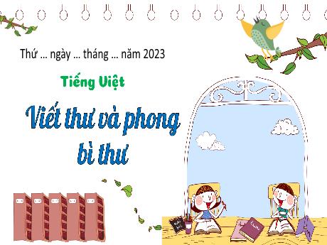 Bài giảng Tiếng Việt 3 (Kết nối tri thức) - Bài 30: Viết thư và phong bì - Năm học 2023-2024 - Hoàng Thị Dung