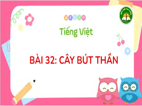 Bài giảng Tiếng Việt 3 (Kết nối tri thức) - Bài 32: Cây bút thần - Năm học 2023-2024 - Trần Thị Hương