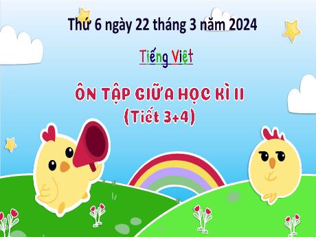 Bài giảng Tiếng Việt 3 (Kết nối tri thức) - Bài 8: Ôn tập giữa học kì 1 (Tiết 3+4) - Năm học 2023-2024 - Bạch Thị Hải Yến