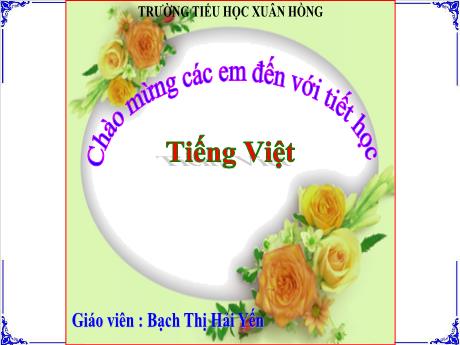 Bài giảng Tiếng Việt 3 (Kết nối tri thức) - Bài (Đọc): Khi cả nhà bé tí (Tiết 1+2) - Năm học 2022-2023 - Bạch Thị Hải Yến