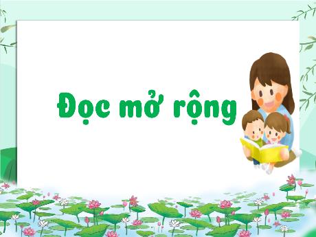 Bài giảng Tiếng Việt 3 (Kết nối tri thức) - Bài (Đọc mở rộng): Tìm đọc bài về một nhân vật được mọi người quý mến, cảm phục và viết phiếu đọc sách theo mẫu - Năm học 2023-2024 - Hoàng Thị Dung