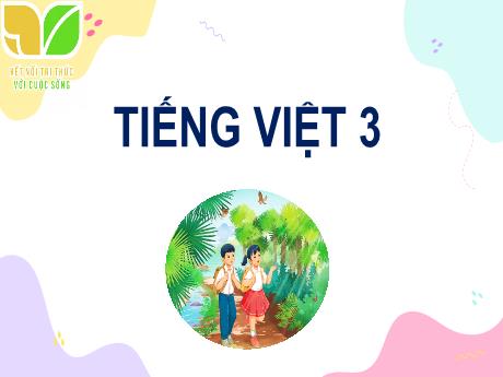 Bài giảng Tiếng Việt 3 (Kết nối tri thức) - Bài: Luyện tập viết đoạn văn nêu tình cảm, cảm xúc đối với một người thân - Năm học 2023-2024 - Bạch Thị Hải Yến