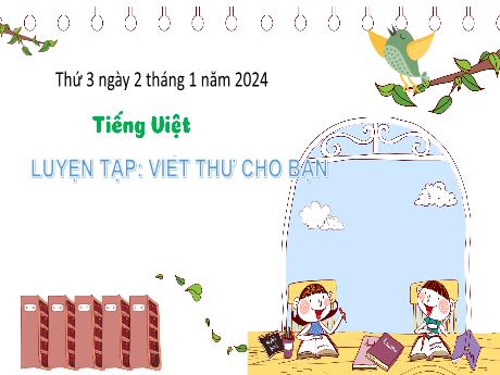 Bài giảng Tiếng Việt 3 (Kết nối tri thức) - Bài: Luyện tập viết thư cho bạn - Năm học 2023-2024 - Bạch Thị Hải Yến
