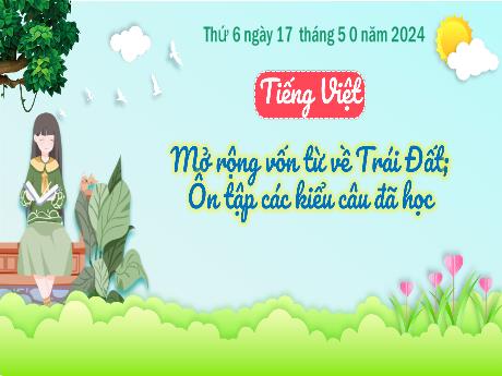 Bài giảng Tiếng Việt 3 (Kết nối tri thức) - Bài: Mở vốn tử về Trái đất. Ôn tập các kiểu câu đã học - Năm học 2023-2024 - Bạch Thị Hải Yến