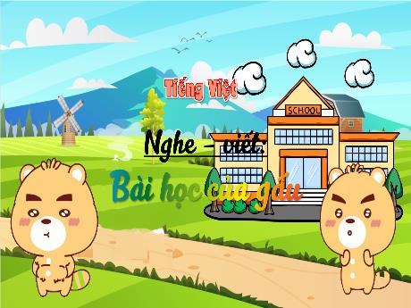 Bài giảng Tiếng Việt 3 (Kết nối tri thức) - Bài (Nghe viết): Bài học của gấu - Năm học 2023-2024 - Hoàng Thị Dung