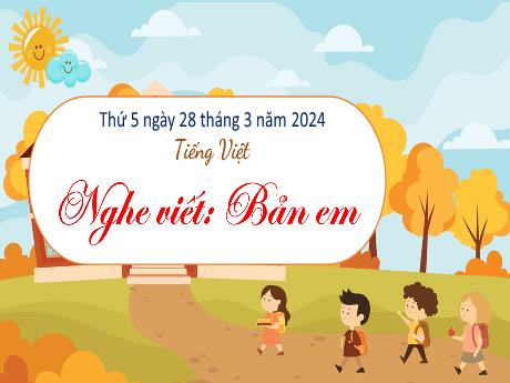 Bài giảng Tiếng Việt 3 (Kết nối tri thức) - Bài (Nghe viết): Bản em - Năm học 2023-2024 - Bạch Thị Hải Yến