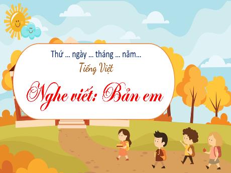 Bài giảng Tiếng Việt 3 (Kết nối tri thức) - Bài (Nghe viết): Bản em - Năm học 2023-2024 - Hoàng Thị Dung