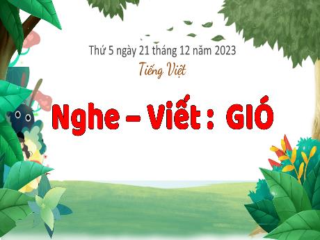 Bài giảng Tiếng Việt 3 (Kết nối tri thức) - Bài (Nghe viết): Gió - Năm học 2023-2024 - Bạch Thị Hải Yến