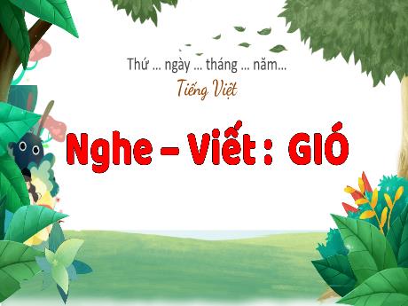 Bài giảng Tiếng Việt 3 (Kết nối tri thức) - Bài (Nghe viết): Gió - Năm học 2023-2024 - Nguyễn Thị Trinh