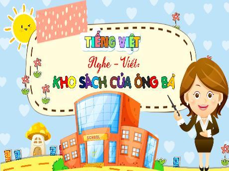 Bài giảng Tiếng Việt 3 (Kết nối tri thức) - Bài (Nghe viết): Kho sách của ông bà - Năm học 2023-2024 - Nguyễn Thị Trinh