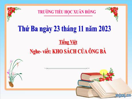 Bài giảng Tiếng Việt 3 (Kết nối tri thức) - Bài (Nghe viết): Kho sách của ông bà - Năm học 2023-2024 - Bạch Thị Hải Yến