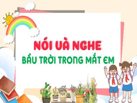 Bài giảng Tiếng Việt 3 (Kết nối tri thức) - Bài (Nói và nghe): Bầu trời trong mắt em - Năm học 2023-2024 - Bạch Thị Hải Yến