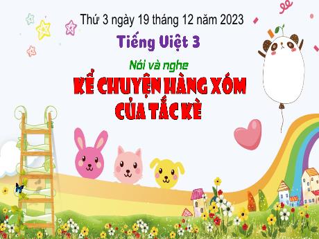 Bài giảng Tiếng Việt 3 (Kết nối tri thức) - Bài (Nói và nghe): Kể chuyện hàng xóm của tắc kè - Năm học 2023-2024 - Bạch Thị Hải Yến