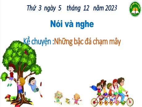 Bài giảng Tiếng Việt 3 (Kết nối tri thức) - Bài (Nói và nghe): Những bậc đá chạm mây - Năm học 2023-2024 - Bạch Thị Hải Yến