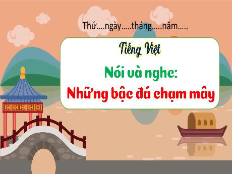Bài giảng Tiếng Việt 3 (Kết nối tri thức) - Bài (Nói và nghe): Những bậc đá chạm mây - Năm học 2023-2024 - Nguyễn Thị Trinh