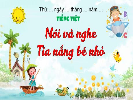 Bài giảng Tiếng Việt 3 (Kết nối tri thức) - Bài (Nói và nghe): Tia nắng bé nhỏ - Năm học 2023-2024 - Nguyễn Thị Trinh