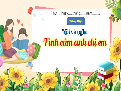 Bài giảng Tiếng Việt 3 (Kết nối tri thức) - Bài (Nói và nghe): Tình cảm anh chị em - Năm học 2023-2024 - Nguyễn Thị Trinh