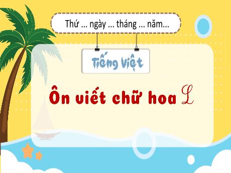 Bài giảng Tiếng Việt 3 (Kết nối tri thức) - Bài: Ôn chữ viết hoa L - Năm học 2023-2024 - Nguyễn Thị Trinh