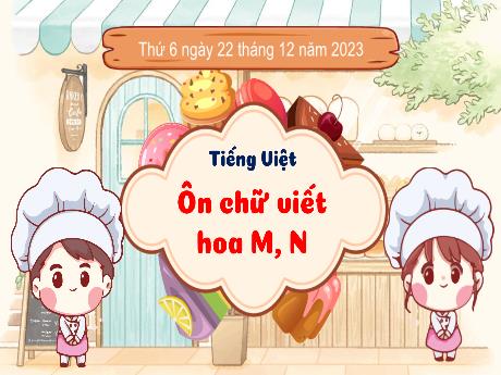 Bài giảng Tiếng Việt 3 (Kết nối tri thức) - Bài: Ôn chữ viết hoa M, N - Năm học 2023-2024 - Bạch Thị Hải Yến