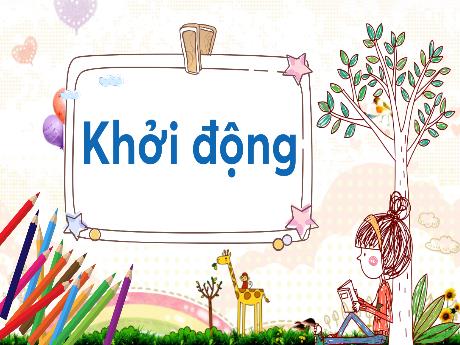 Bài giảng Tiếng Việt 3 (Kết nối tri thức) - Bài: Ôn tập giữa học kì 1 (Tiết 3+4) - Năm học 2022-2023 - Nguyễn Thị Trinh
