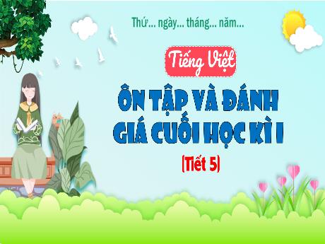 Bài giảng Tiếng Việt 3 (Kết nối tri thức) - Bài: Ôn tập và đánh giá cuối học kì 1 (Tiết 5) - Năm học 2023-2024 - Hoàng Thị Dung
