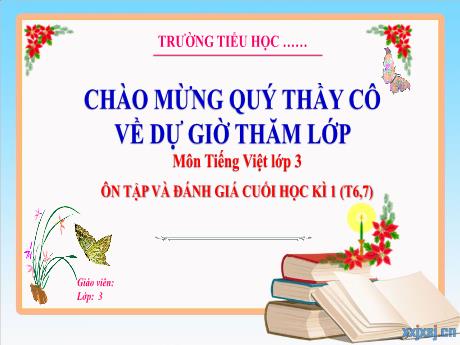 Bài giảng Tiếng Việt 3 (Kết nối tri thức) - Bài: Ôn tập và đánh giá cuối học kì 1 (Tiết 6+7) - Năm học 2023-2024 - Hoàng Thị Dung