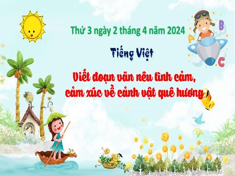 Bài giảng Tiếng Việt 3 (Kết nối tri thức) - Bài: Viết đoạn văn nêu tình cảm, cảm xúc về cảnh vật quê hương - Năm học 2023-2024 - Bạch Thị Hải Yến