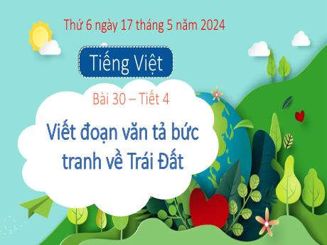 Bài giảng Tiếng Việt 3 (Kết nối tri thức) - Bài: Viết đoạn văn tả bức tranh về Trái đất (Tiết 4) - Năm học 2023-2024 - Bạch Thị Hải Yến
