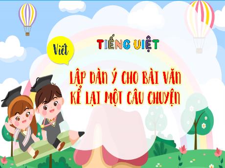 Bài giảng Tiếng Việt 3 (Kết nối tri thức) - Bài (Viết): Lập dàn ý cho bài văn kể lại một câu chuyện - Năm học 2023-2024 - Trần Thị Hồng Hạnh