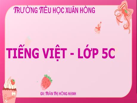 Bài giảng Tiếng Việt 5 (Kết nối tri thức) - Bài (Đọc): Tập viết đối thoại - Năm học 2023-2024 - Trần Thị Hồng Hạnh